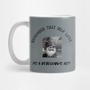 Remember Self Love Is A Rebellious Act Mug